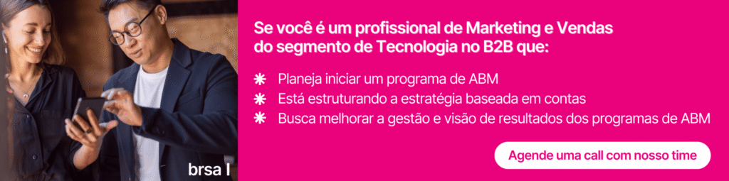 BRSA - Branding and Sales - Account Based Marketing (ABM): como implementar a estratégia em empresas de Tecnologia