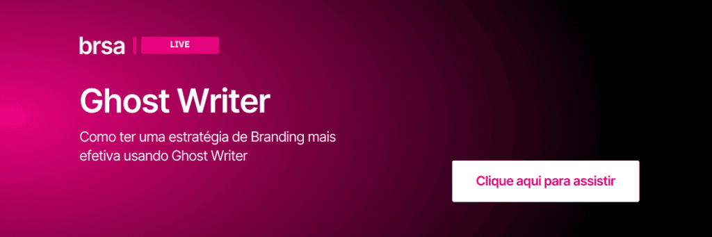BRSA - Branding and Sales - Como ter uma estratégia de Branding B2B mais efetiva usando Ghost Writer